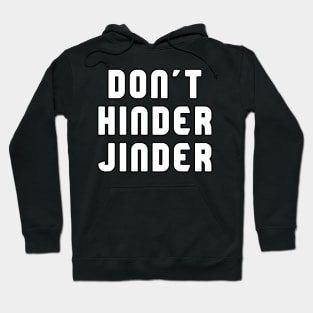 Don't Hinder Jinder Hoodie